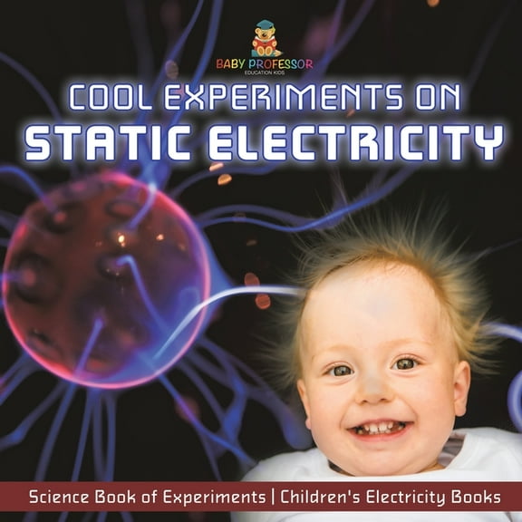 Cool Experiments on Static Electricity - Science Book of Experiments Children's Electricity Books, (Paperback)