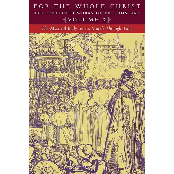 The Mystical Body on its March Through Time: Volume 2 (The Collected Works of Dr. John Rao), (Paperback)
