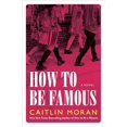 thumbnail image 1 of Pre-Owned How to Be Famous: A Novel, 9780062433770, 0062433776, Hardcover, First Edition edition, 1 of 1