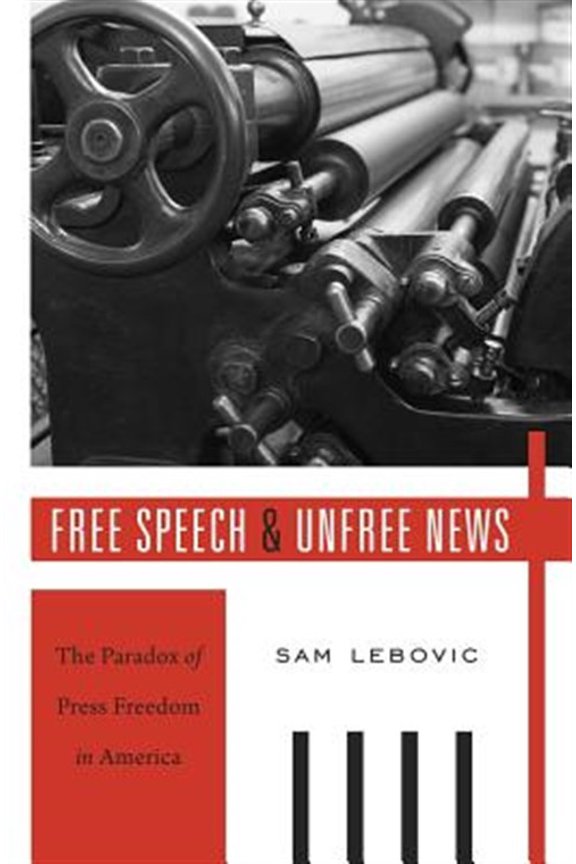 Pre-Owned Free Speech and Unfree News: The Paradox of Press Freedom in America Paperback