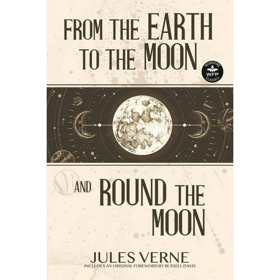 Wordfire Classics From the Earth to the Moon and Round the Moon, (Paperback)