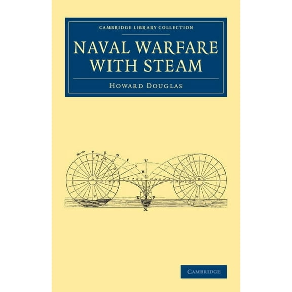Cambridge Library Collection - Naval and Naval Warfare with Steam, (Paperback)