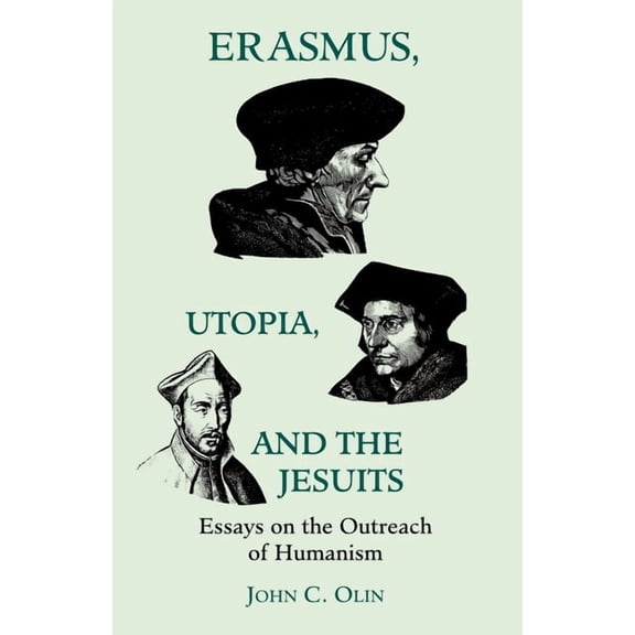 Science and Engineering; 1 Erasmus, Utopia, and the Jesuits: Essays on the Outreach of Humanism, (Paperback)