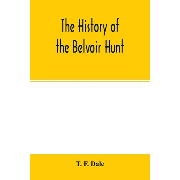 The history of the Belvoir hunt, (Paperback)