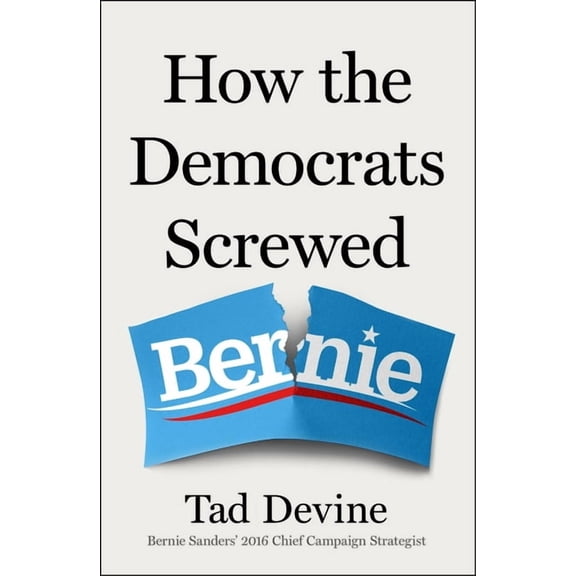 How the Democrats Screwed Bernie, (Hardcover)