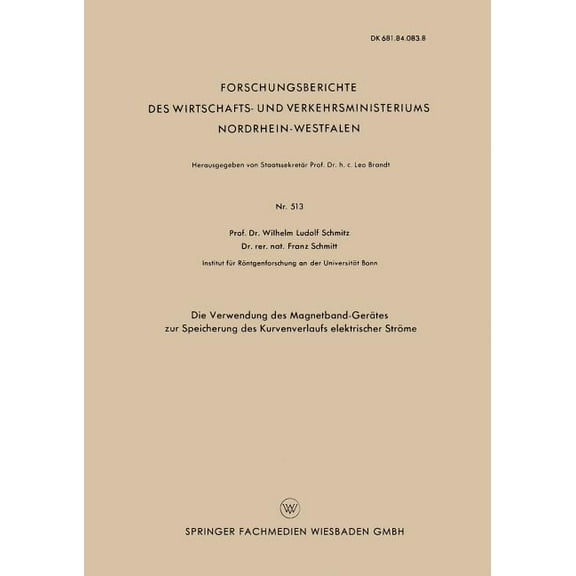 Forschungsberichte Des Wirtschafts- Und Die Verwendung Des Magnetband-Gerätes Zur Speicherung Des Kurvenverlaufs Elektrischer Ströme, (Paperback)