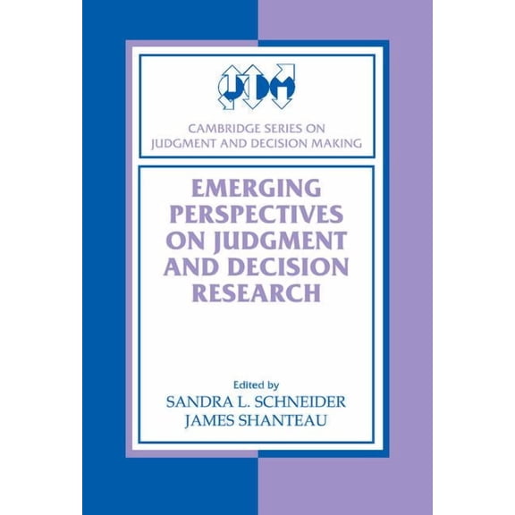 Cambridge Judgment and Decision Making Emerging Perspectives on Judgment and Decision Research, (Hardcover)