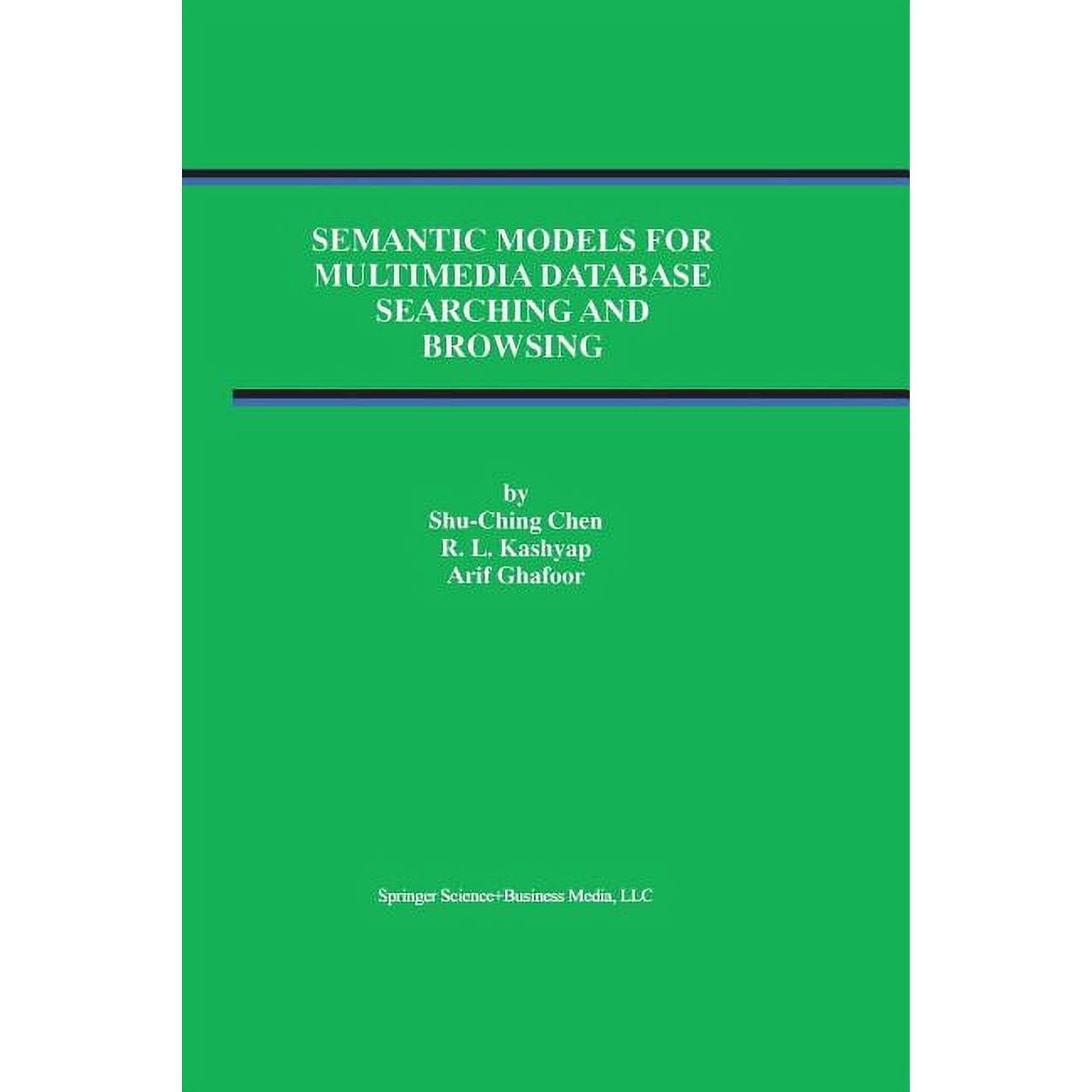 Advances in Database Systems Semantic Models for Multimedia Database Searching and Browsing, Book 21, (Paperback)