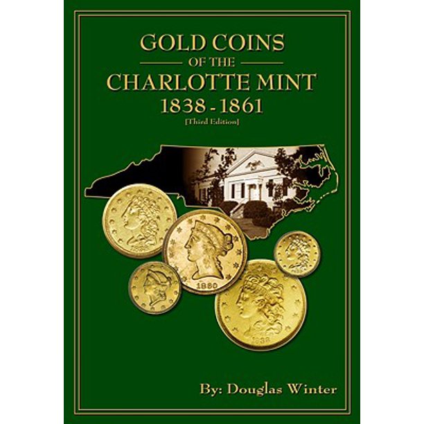 Gold Coins of the Charlotte Mint 18381861