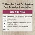 thumbnail image 3 of McCormick Bourbon Pork Tenderloin & Vegetables One Sheet Pan Seasoning Mix, 1.0 oz Packet, 3 of 13