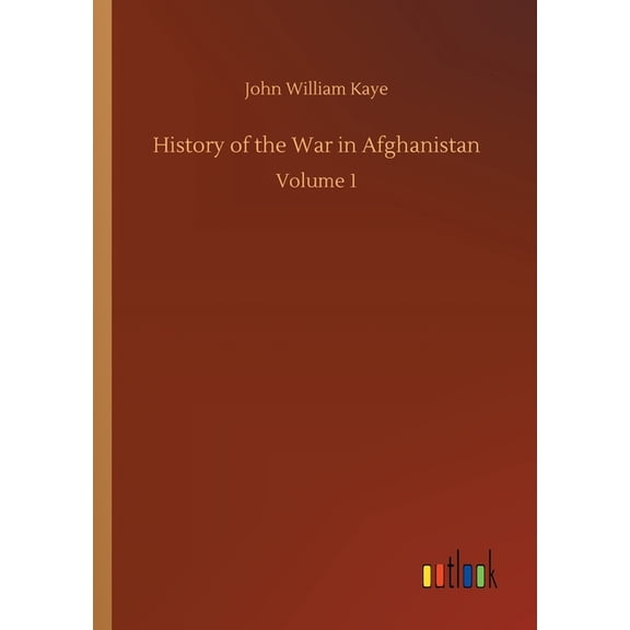 History of the War in Afghanistan : Volume 1 (Paperback)