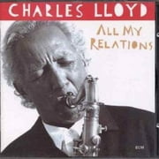 ALL MY RELATIONS [CHARLES LLOYD]