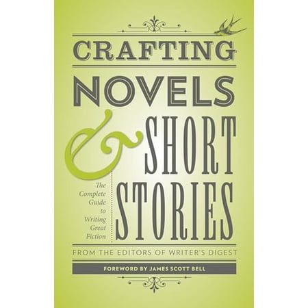 Creative Writing Essentials Crafting Novels & Short Stories: The Complete Guide to Writing Great Fiction (Paperback)