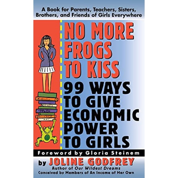 Pre-Owned No More Frogs to Kiss: 99 Ways to Give Economic Power to Girls, 9780887306594, 0887306594, Paperback, First Edition edition