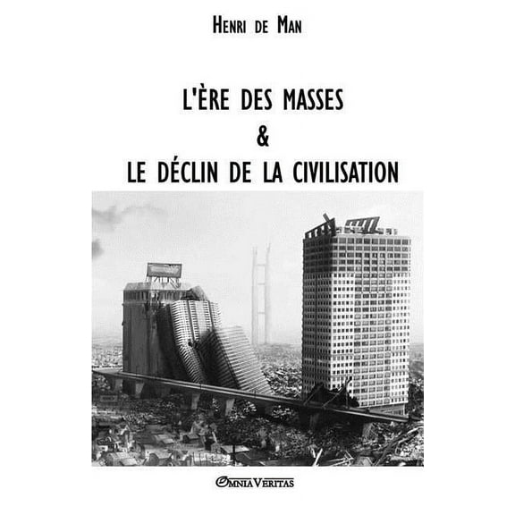 L'Ã¨re des masses et le dÃ©clin de la civilisation, (Paperback)