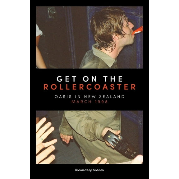 Get on the Rollercoaster: Oasis in New Zealand, March 1998, (Paperback)