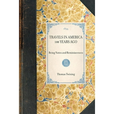 Travel in America: Travels in America 100 Years Ago : Being Notes and Reminiscences (Paperback) An Englishman travels to America on his way to Europe from Delhi  staying exclusively in the Mid-Atlantic region. A sociable account. An Englishman travels to America on his way to Europe from Delhi  staying exclusively in the Mid-Atlantic region. A sociable account.