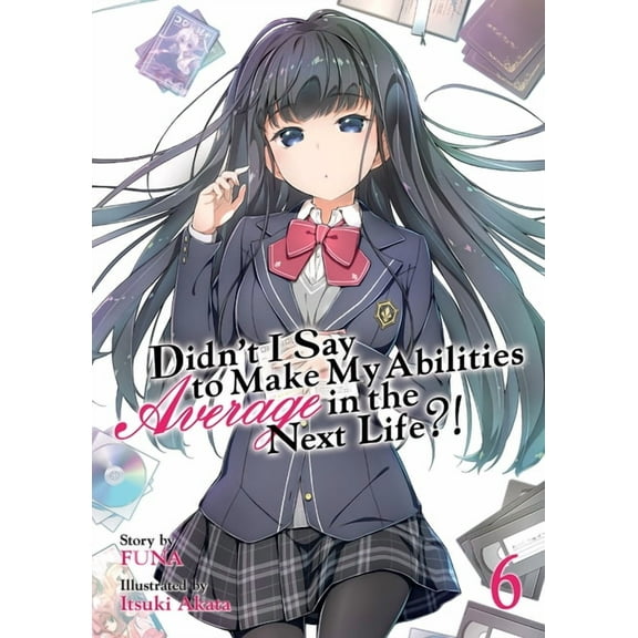 Didn't I Say to Make My Abilities A Didn't I Say to Make My Abilities Average in the Next Life?! (Light Novel) Vol. 6, Book 6, (Paperback)