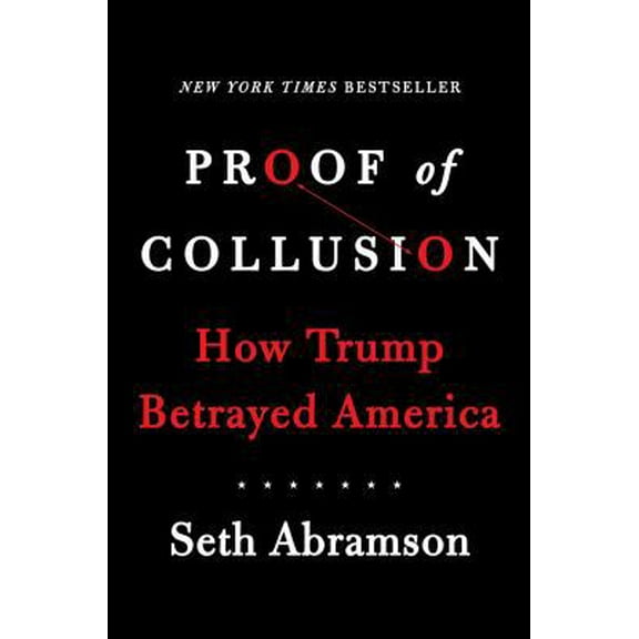 Pre-Owned Proof of Collusion: How Trump Betrayed America (Hardcover) 1982116080 9781982116088