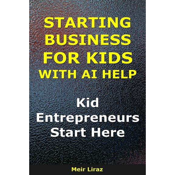 Bizmove Starting a Business for Kids With AI Help: Kid Entrepreneurs Start Here, (Paperback)