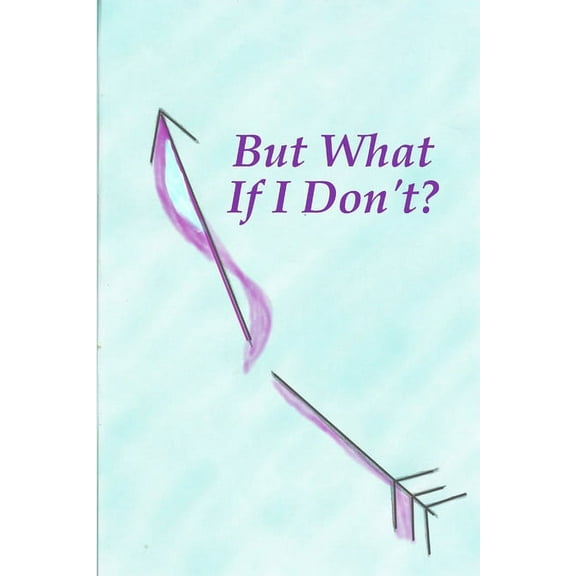 But What If I Don't?, (Paperback)