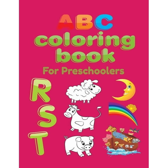 ABC Coloring Book For Preschoolers: Big Preschool Workbook abc coloring book for kids, Ages 3 - 5, Colors, Shapes, Numbers 1-10, Alphabet, Pre-Writing