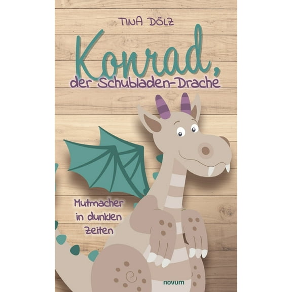 Konrad, der Schubladen-Drache: Mutmacher in dunklen Zeiten, (Paperback)