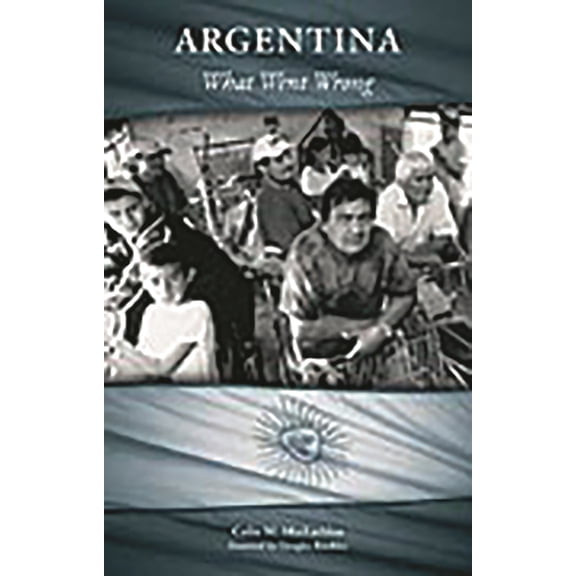 Argentina: What Went Wrong, (Hardcover)