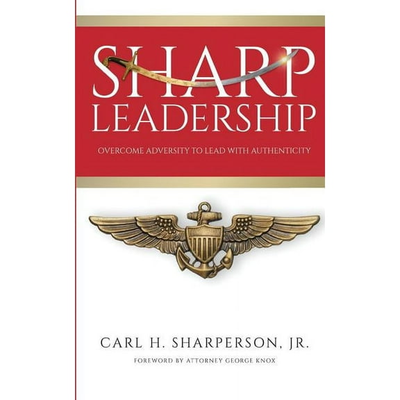 Sharp Leadership: Overcome Adversity to Lead with Authenticity (Paperback)