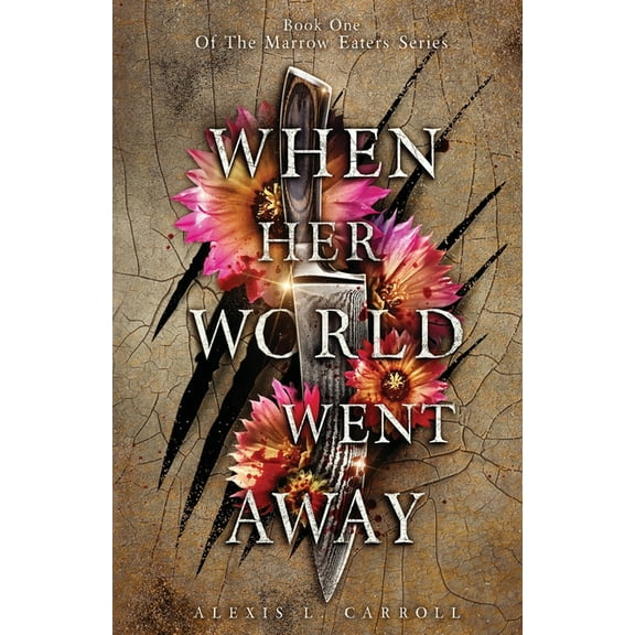 The Marrow Eaters When Her World Went Away, (Paperback)