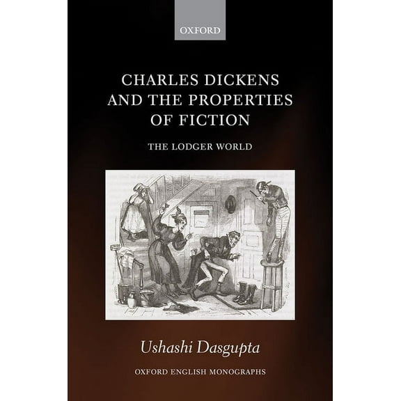 Oxford English Monographs Charles Dickens and the Properties of Fiction: The Lodger World, (Hardcover)