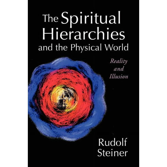 The Spiritual Hierarchies and the Physical World: Reality and Illusion, (Paperback)