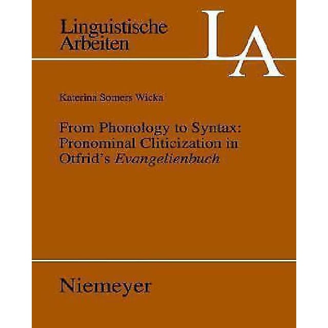 From Phonology to Syntax: Pronominal Cliticization in Otfrid's Evangelienbuch