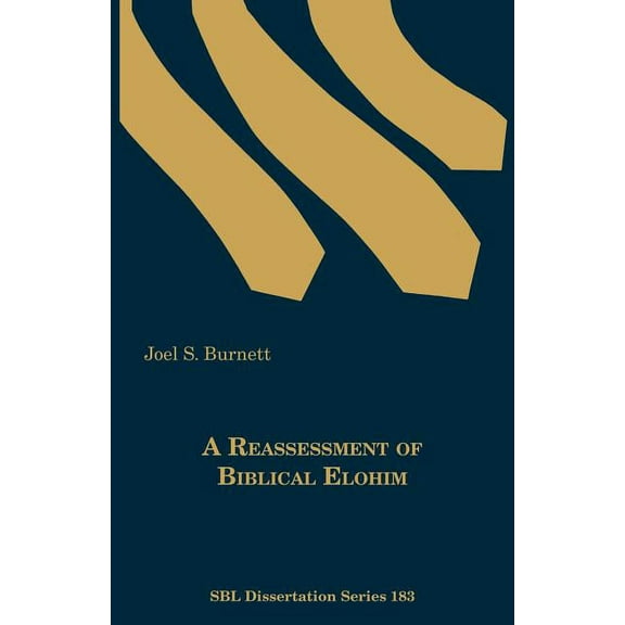 A Reassessment of Biblical Elohim (Paperback)