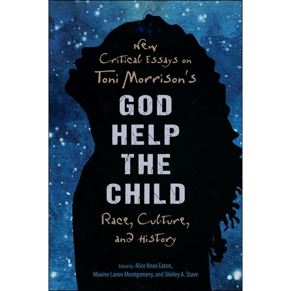 New Critical Essays on Toni Morrison's God Help the Child: Race, Culture, and History, (Paperback)