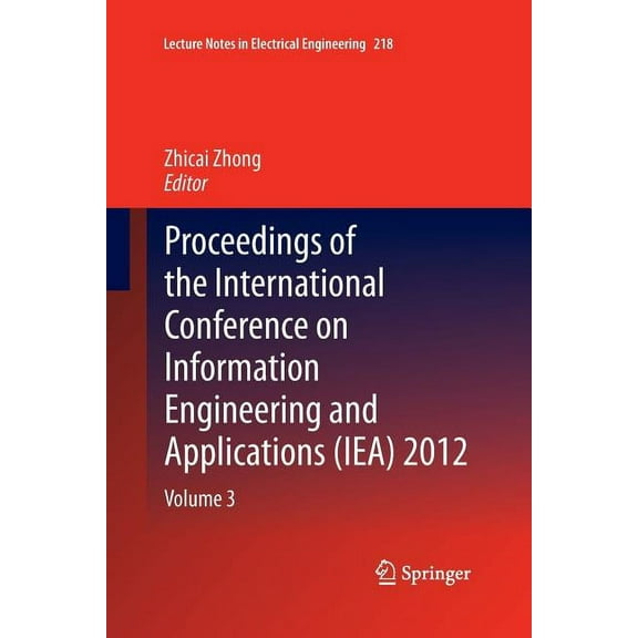 Lecture Notes in Electrical Engineering Proceedings of the International Conference on Information Engineering and Applications (Iea) 2012: Volume 3, Book 218, (Paperback)
