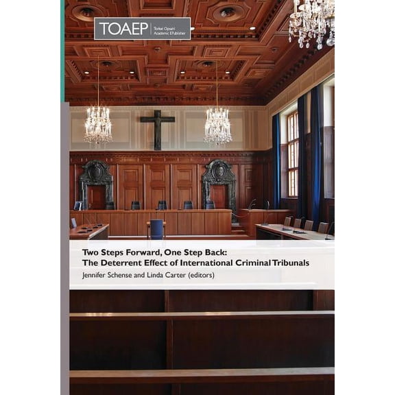 Two Steps Forward, One Step Back: The Deterrent Effect of International Criminal Tribunals, (Hardcover)