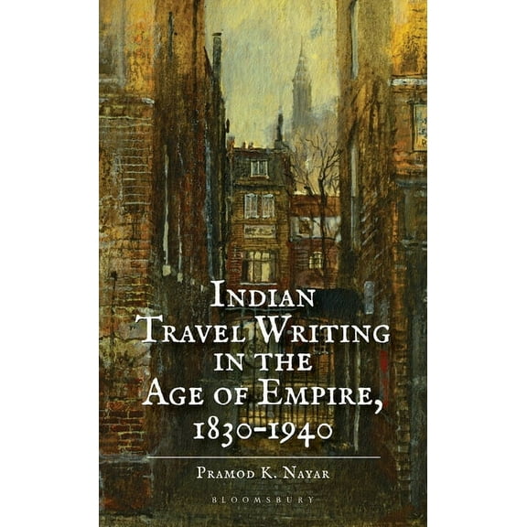 Indian Travel Writing in the Age of Empire: 1830-1940 (Hardcover)