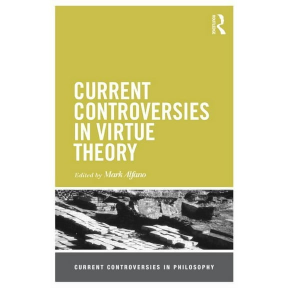 Current Controversies in Philosophy Current Controversies in Virtue Theory, (Paperback)