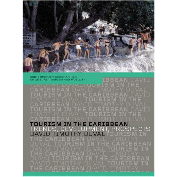 Contemporary Geographies of Leisure, Tou Tourism in the Caribbean: Trends, Development, Prospects, (Hardcover)