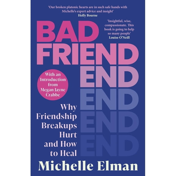 Bad Friend: Why Friendship Breakups Hurt and How to Heal, (Hardcover)