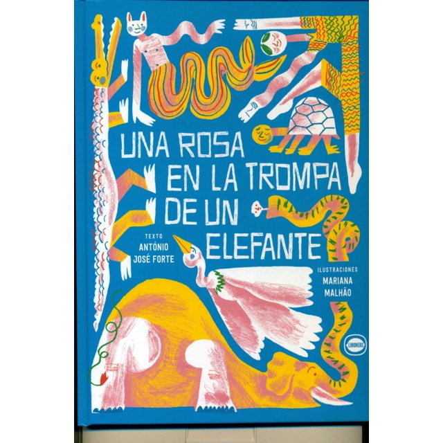 UNA ROSA EN LA TROMPA DE UN ELEFANTE LIMONERO ANTONIO JOSE FORTE