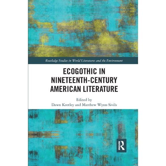 Routledge Studies in World Literatures a Ecogothic in Nineteenth-Century American Literature, (Paperback)