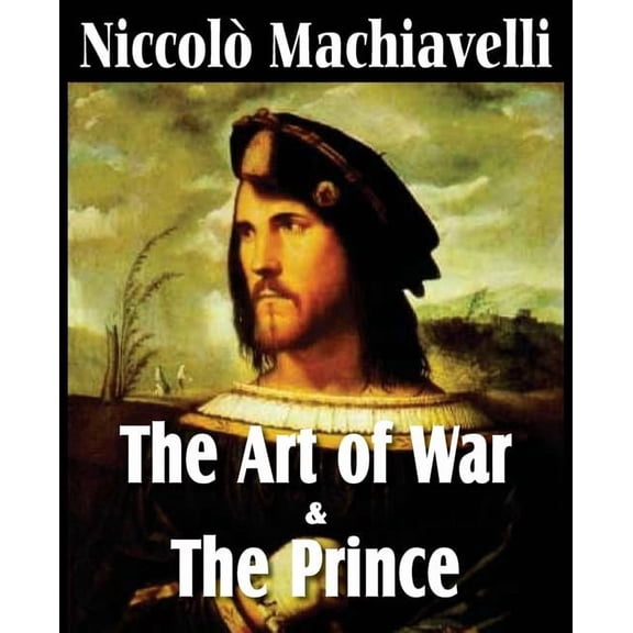 Machiavelli's the Art of War & the Prince