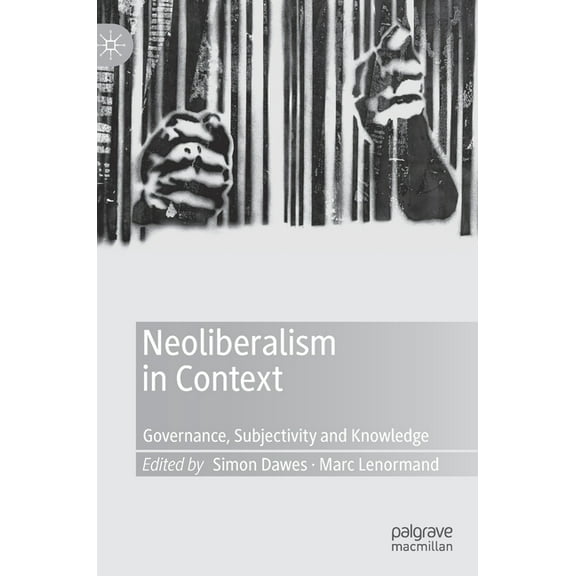 Neoliberalism in Context: Governance, Subjectivity and Knowledge, (Hardcover)