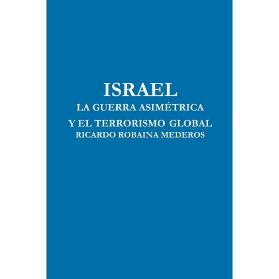 Israel La Guerra Asimétrica Y El Terrorismo Global, (Paperback)