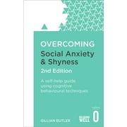 GILLIAN BUTLER Overcoming Books: Overcoming Social Anxiety and Shyness, 2nd Edition: A Self-Help Guide Using Cognitive Behavioural Techniques (Paperback)