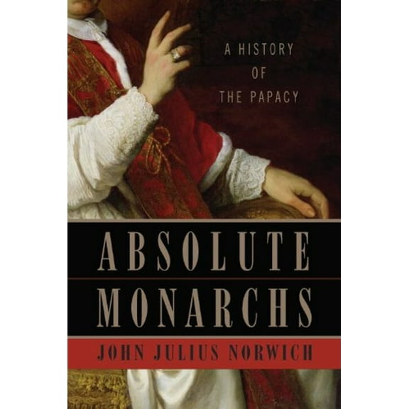 Pre-Owned Absolute Monarchs: A History of the Papacy (Hardcover) 1400067154 9781400067152