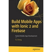 Build Mobile Apps with Ionic 2 and Firebase : Hybrid Mobile App Development