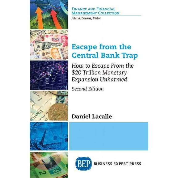 Escape from the Central Bank Trap: How to Escape From the $20 Trillion Monetary Expansion Unharmed, (Paperback)